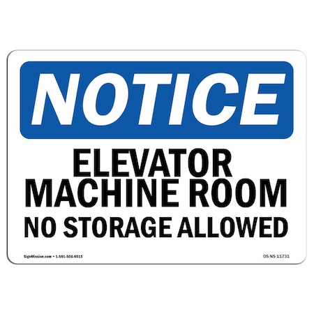 OSHA Notice Sign, Elevator Machine Room No Storage Allowed, 18in X 12in Aluminum